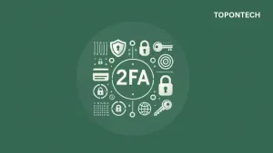 2FA là gì? Cách lấy mã & xác thực hai bước an toàn