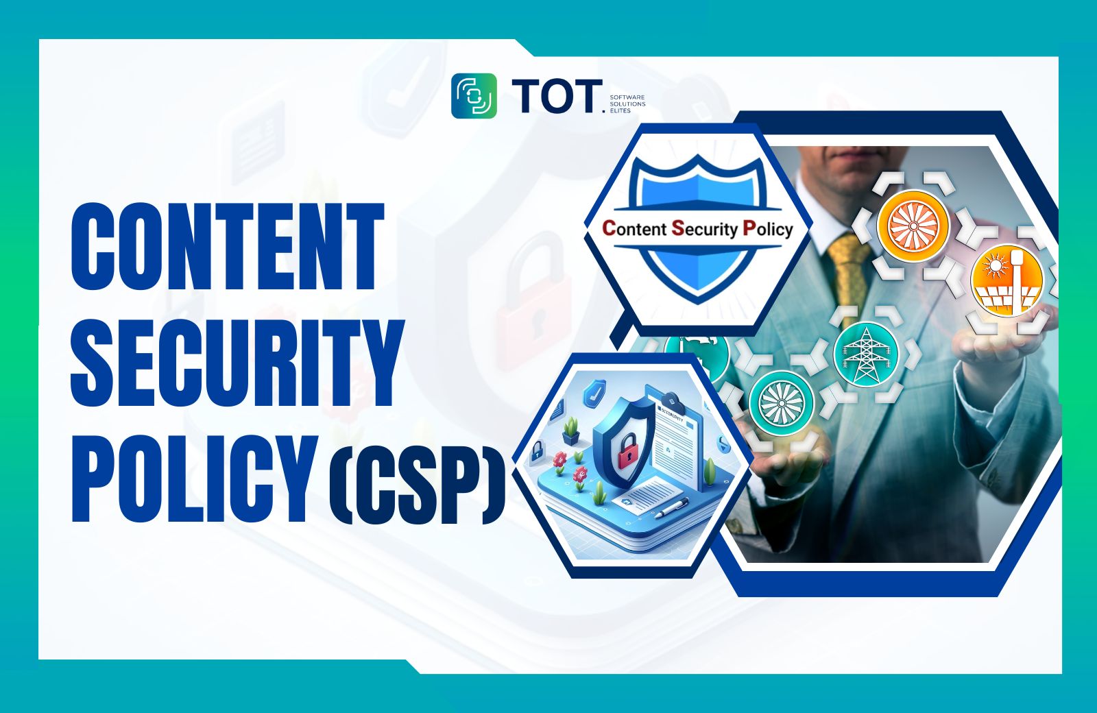 CSP là gì? Cách bảo vệ website khỏi mã độc & tấn công XSS