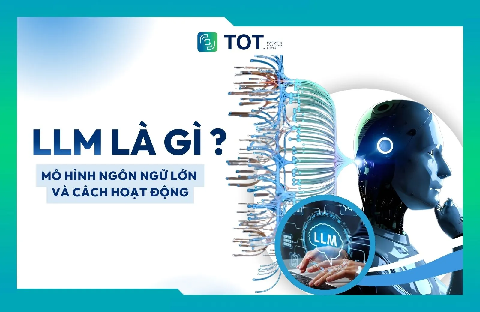 LLM là gì? Mô hình ngôn ngữ lớn và cách chúng hoạt động