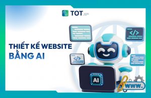 Hướng dẫn thiết kế trang web bằng AI miễn phí, chuẩn SEO, hiệu quả