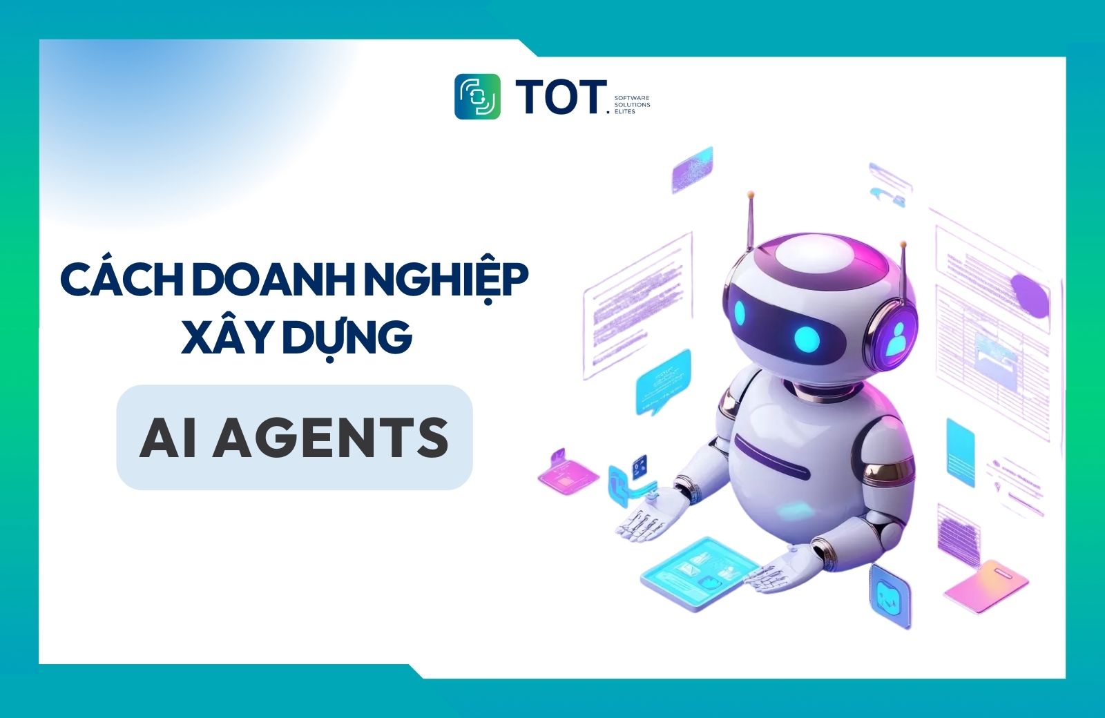 Tìm hiểu cách doanh nghiệp xây dựng AI Agents