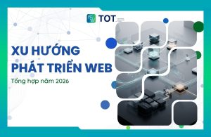 12 xu hướng phát triển web nổi bật 2026