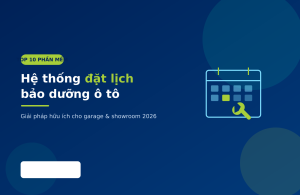 Top 10 phần mềm hệ thống đặt lịch bảo dưỡng ô tô