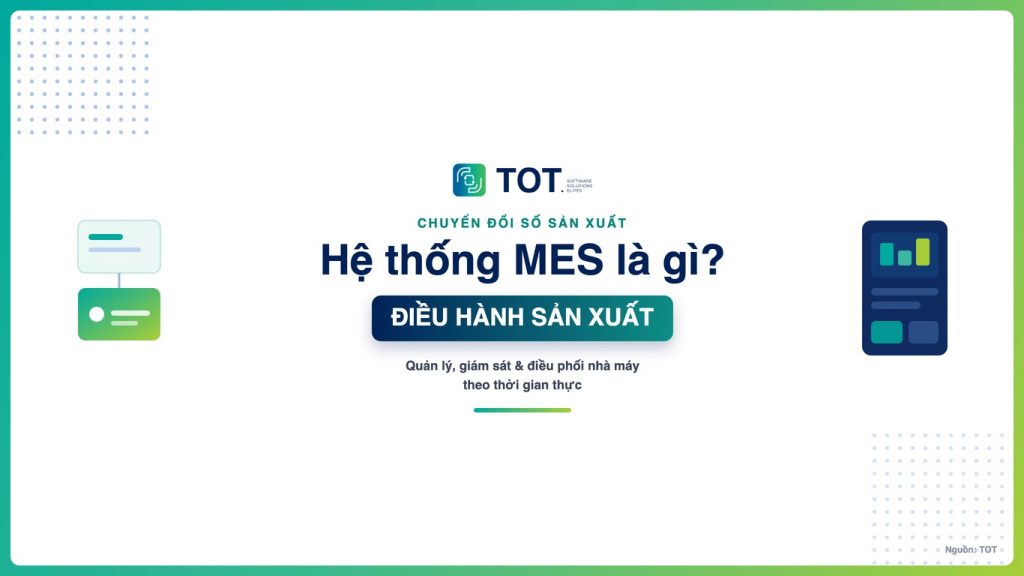 hệ thống MES là gì - điều hành sản xuất