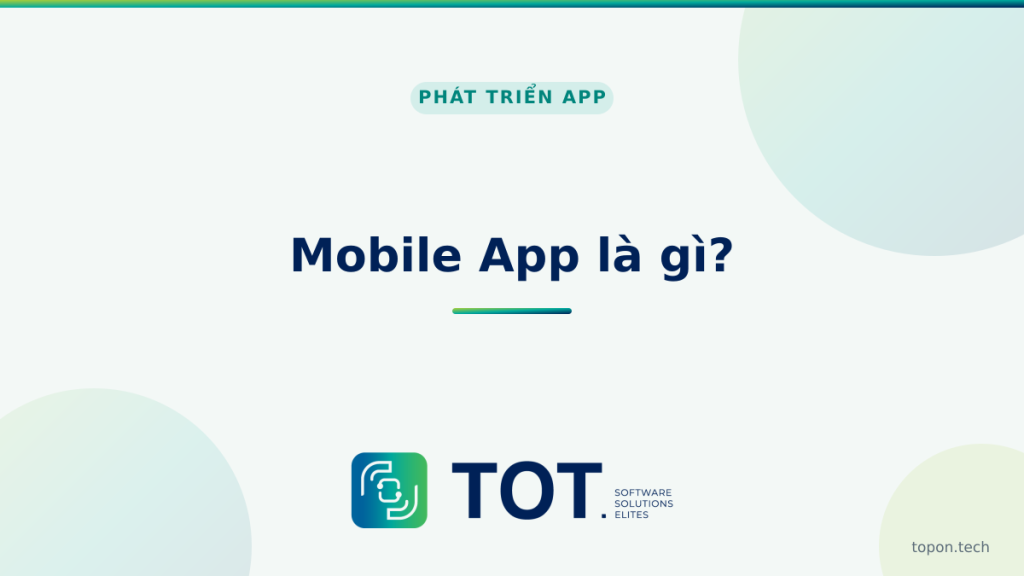 Mobile App là gì? Quy trình & chi phí thiết kế app