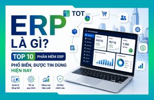 Tìm hiểu về phần mềm ERP là gì