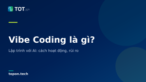 Vibe Coding là gì? - Lập trình với AI: cách hoạt động, rủi ro
