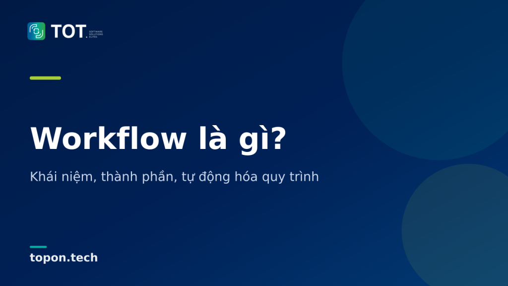 Workflow là gì?  - Khái niệm, thành phần, tự động hóa quy trình