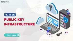 KPI hay Public Key Infrastructure là gì?