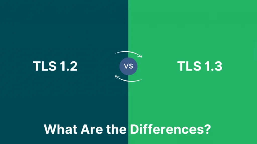 Sự khác nhau giữa TLS 1.2 và TLS 1.3 là gì?