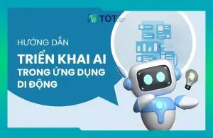 hướng dẫn triển khai ai trong ứng dụng di động