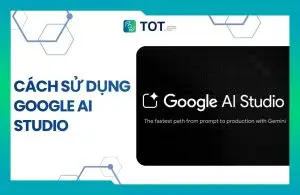 cách sử dụng google ai studio​