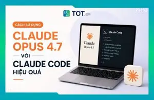 hướng dẫn sử dụng Claude Opus 4.7 với Claude Code hiệu quả nhất