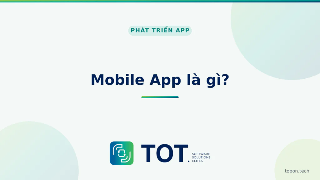 Mobile App là gì? Quy trình & chi phí thiết kế app